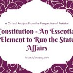 Constitution - An Essential Element to Run the State Affairs