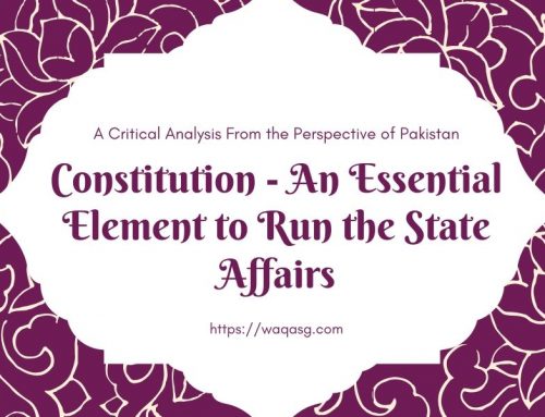 Constitution – An Essential Element to Run the State Affairs