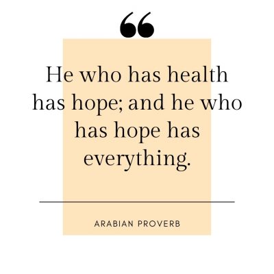 He who has health has hope; and he who has hope has everything.