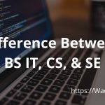 Difference Between BS IT, CS, and SE art