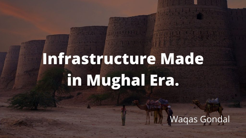 Infrastructure Made in Mughal Era.