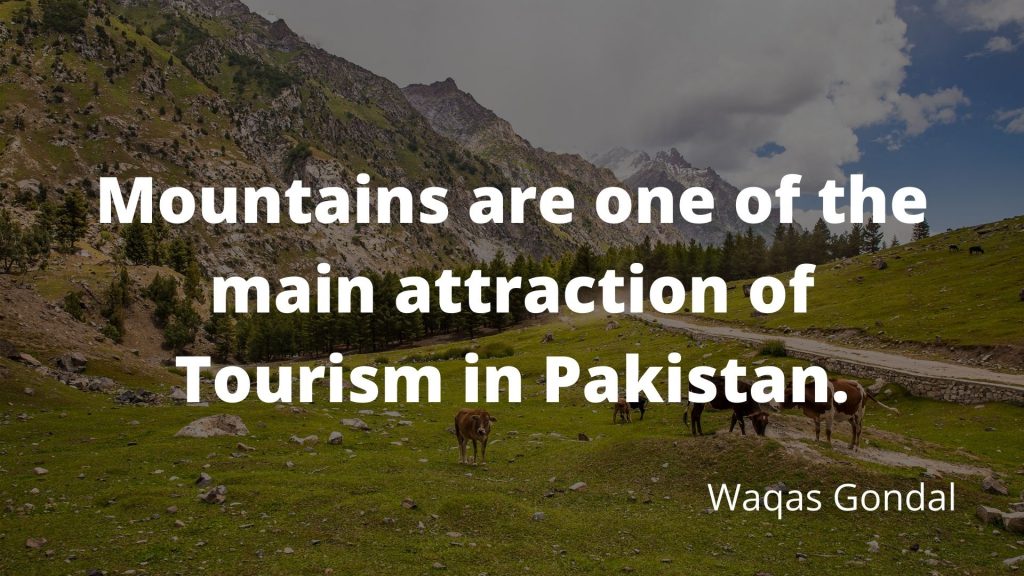 Mountains are one of the main attraction of Tourism in Pakistan.