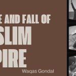 The Rise and Fall of Muslim Empire