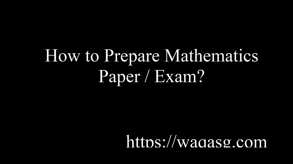 How to Prepare Mathematics Paper / Exam?