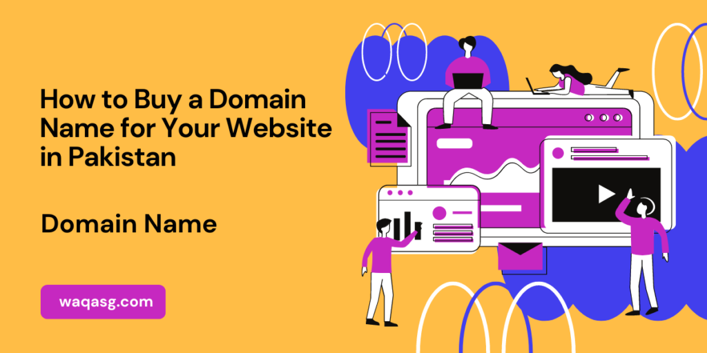 How to Buy a Domain Name for Your Website in Pakistan