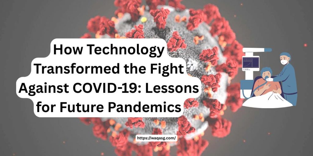 How Technology Transformed the Fight Against COVID-19: Lessons for Future Pandemics