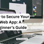 How to secure web application, a beginners guide