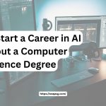 How to Start a Career in AI Without a Computer Science Degree