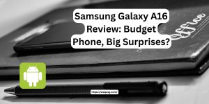 Poster for the blog article: Samsung Galaxy A16 Review Budget Phone, Big Surprises